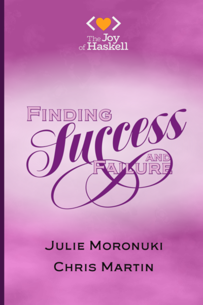 Book cover for Finding Success (and Failure) in Haskell by Julie Moronuki and Chris Martin